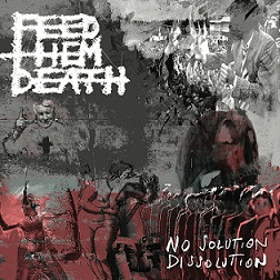Feed Them Death : No Solution - Dissolution